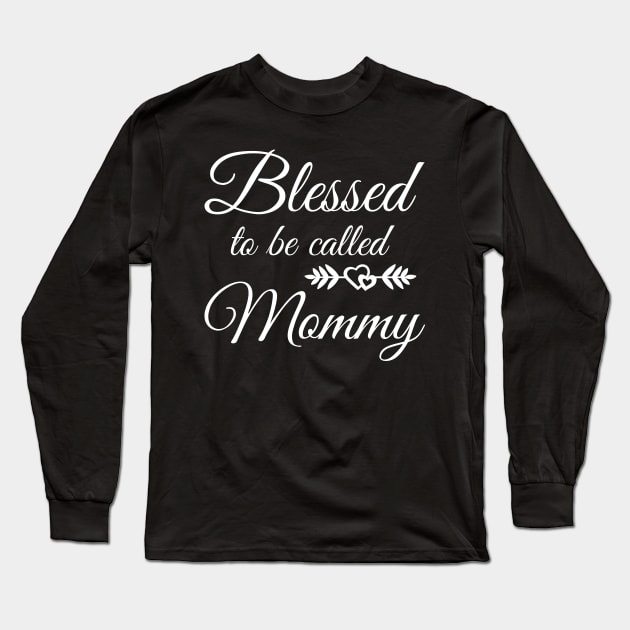 Blessed To Be Called Mommy Long Sleeve T-Shirt by WorkMemes